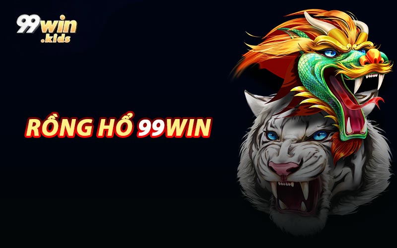 Rồng Hổ 99WIN